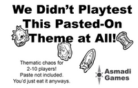 We Didn't Playtest This Pasted -On Theme at All!